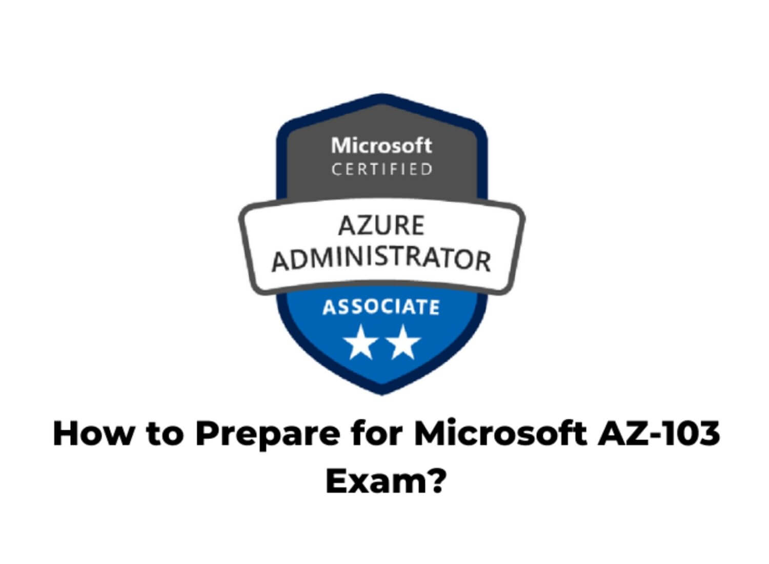 Implement Practice Tests To Watch Microsoft AZ-103 Exam Crumble & Perish